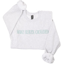 Load image into Gallery viewer, Make Heaven Crowded Embroidered Crewneck
