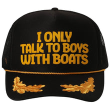 Load image into Gallery viewer, I Only Talk to Boys with Boats Trucker Hat
